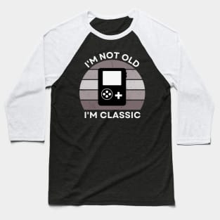 I'm not old, I'm Classic | Handheld Console | Retro Hardware | Vintage Sunset | Grayscale | '80s '90s Video Gaming Baseball T-Shirt